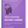 Bootstrapping Machine Learning