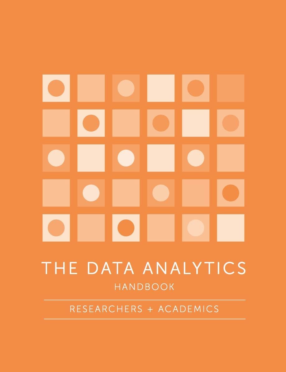 The Data Analytics Handbook: Researchers + Academics
