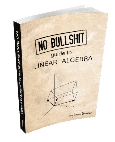 No Bullshit Guide To Linear Algebra