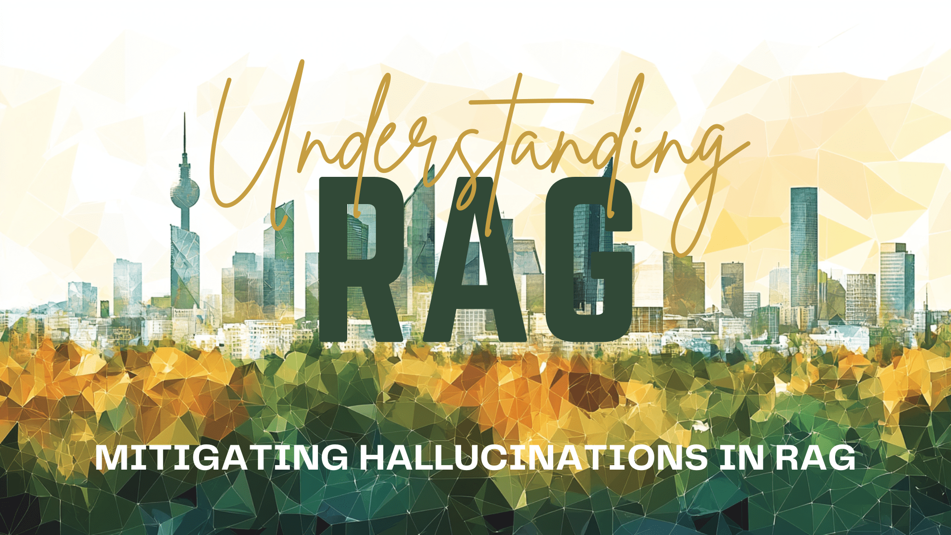 Understanding RAG Part VIII: Mitigating Hallucinations in RAG