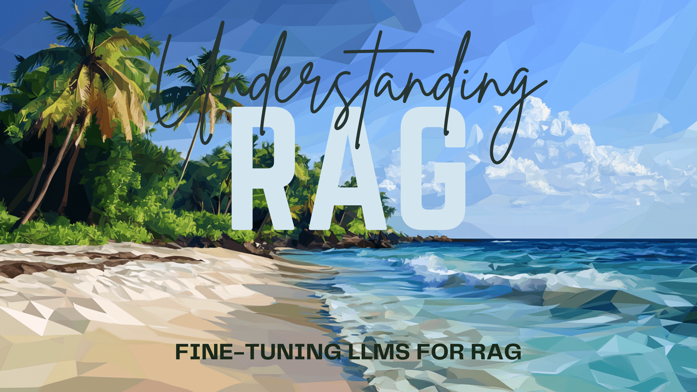 Understanding RAG Part IX: Fine-Tuning LLMs for RAG