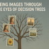 mlm-ipc-seeing-images-through-eyes-decision-trees
